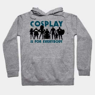 Cosplay is for everybody (version 3) Hoodie